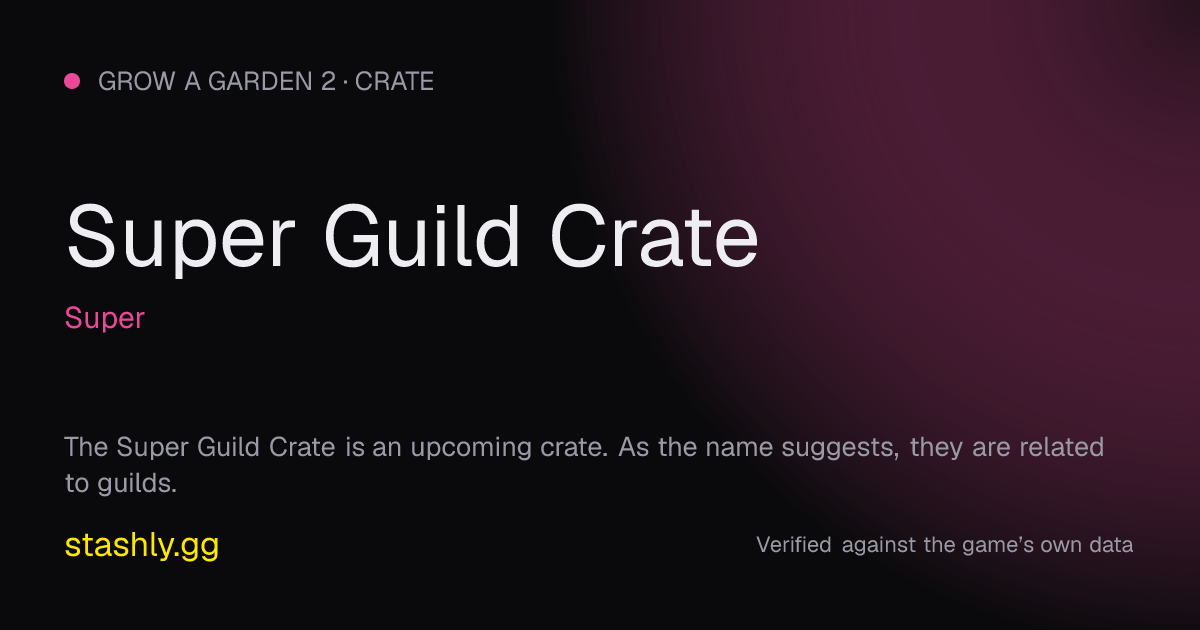 Super Guild Crate — verified figures from Stashly