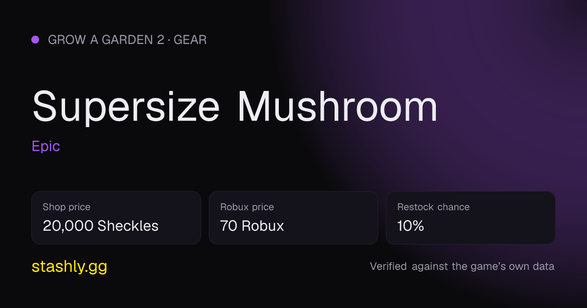 Supersize Mushroom — verified figures from Stashly