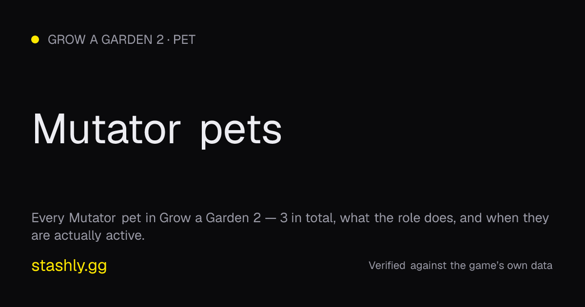 Mutator pets — verified figures from Stashly