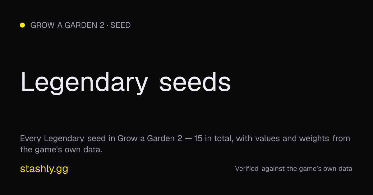 Legendary seeds — verified figures from Stashly