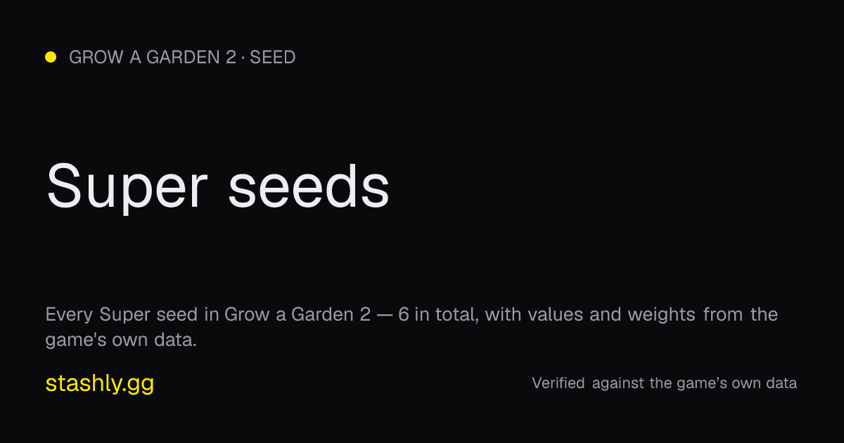 Super seeds — verified figures from Stashly
